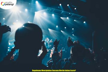 Bagaimana Menciptakan Suasana Meriah dalam Acara