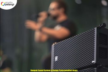 Dampak Sound System terhadap Profesionalitas Acara