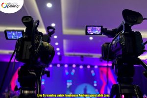 Live Streaming untuk Jangkauan Audiens yang Lebih Luas