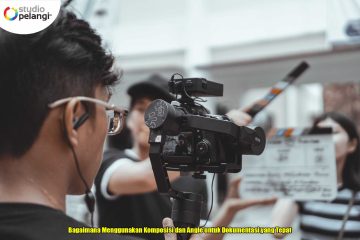 Bagaimana Menggunakan Komposisi dan Angle untuk Dokumentasi yang Tepat