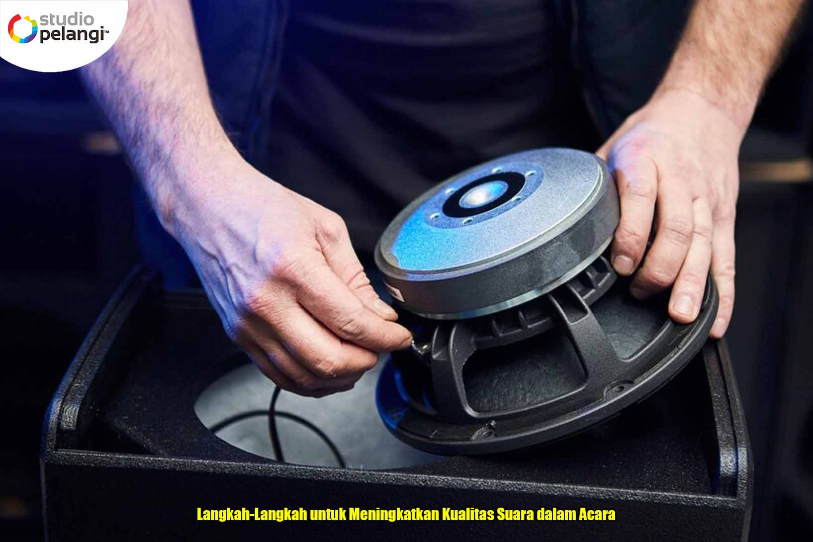 Langkah-Langkah untuk Meningkatkan Kualitas Suara dalam Acara