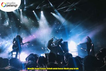 Memilih Sound System Terbaik untuk Konser Musik yang Jernih