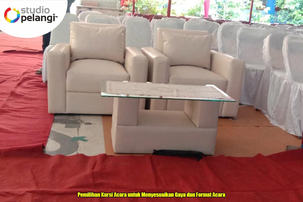 Pemilihan Kursi Acara untuk Menyesuaikan Gaya dan Format Acara