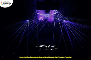 Peran Lighting Stage dalam Menciptakan Atmosfer dan Perasaan Penonton