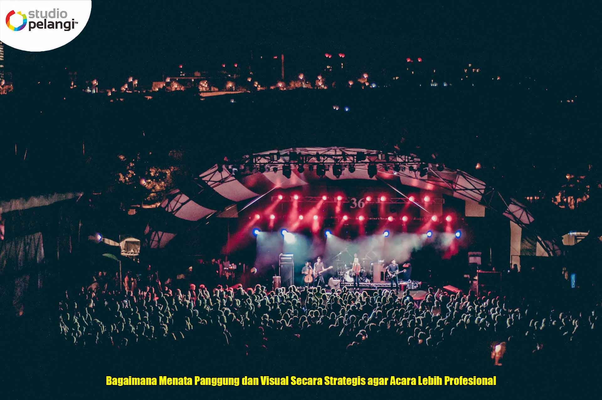 Bagaimana Menata Panggung dan Visual Secara Strategis agar Acara Lebih Profesional