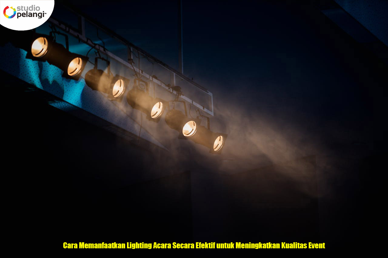 Cara Memanfaatkan Lighting Acara Secara Efektif untuk Meningkatkan Kualitas Event