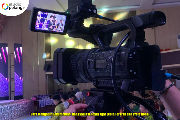 Cara Mengatur Dokumentasi dan Evaluasi Acara agar Lebih Terarah dan Profesional