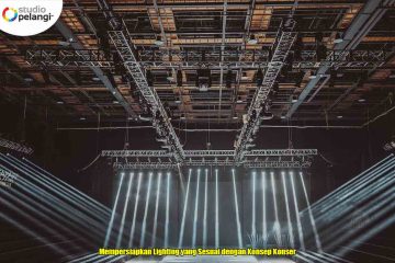 Mempersiapkan Lighting yang Sesuai dengan Konsep Konser