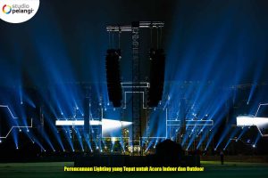 Perencanaan Lighting yang Tepat untuk Acara Indoor dan Outdoor