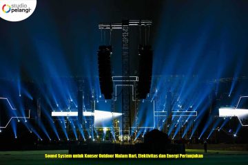 Sound System untuk Konser Outdoor Malam Hari, Efektivitas dan Energi Pertunjukan
