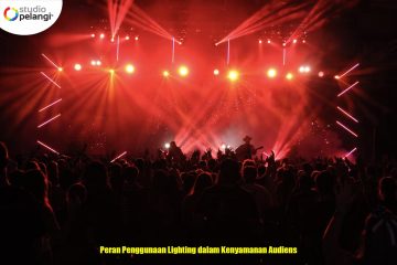Peran Lighting dalam Kenyamanan Audiens