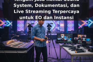 Event Production Jawa Tengah: Jasa Rental Sound System, Dokumentasi, dan Live Streaming Terpercaya untuk EO dan Instansi