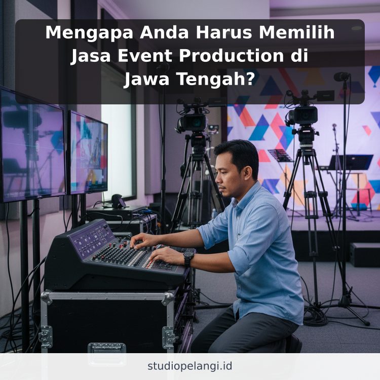 Mengapa Anda Harus Memilih Jasa Event Production di Jawa Tengah? ilustrasi
