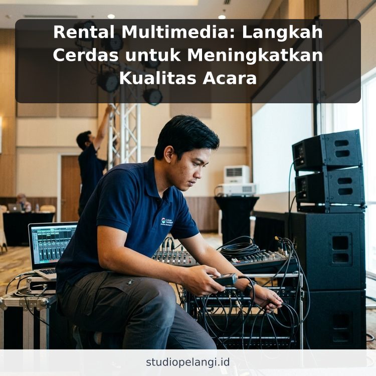 Rental Multimedia: Langkah Cerdas untuk Meningkatkan Kualitas Acara ilustrasi
