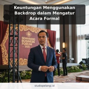 Keuntungan Menggunakan Backdrop dalam Mengatur Acara Formal