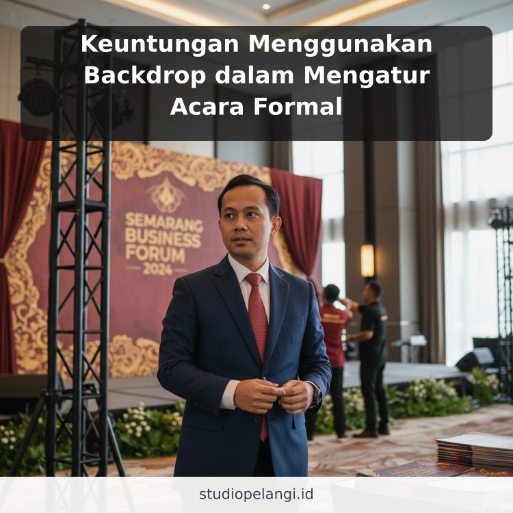 Keuntungan Menggunakan Backdrop dalam Mengatur Acara Formal
