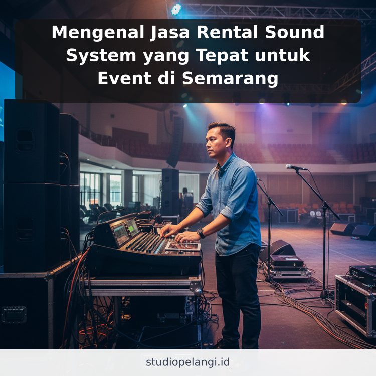 Mengenal Jasa Rental Sound System yang Tepat untuk Event di Semarang ilustrasi