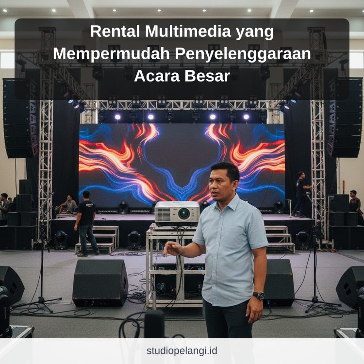 Rental Multimedia yang Mempermudah Penyelenggaraan Acara Besar